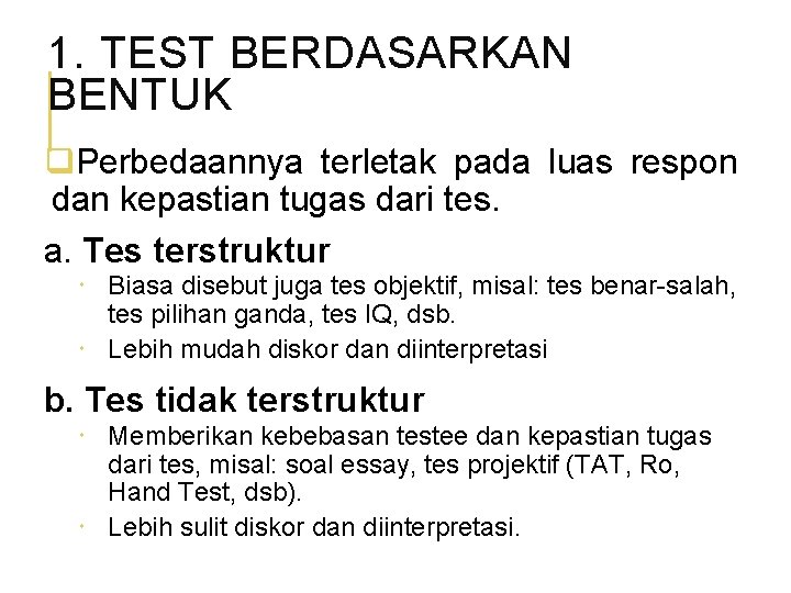 1. TEST BERDASARKAN BENTUK q. Perbedaannya terletak pada luas respon dan kepastian tugas dari