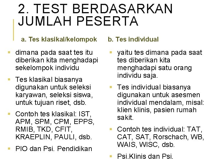 2. TEST BERDASARKAN JUMLAH PESERTA a. Tes klasikal/kelompok § dimana pada saat tes itu