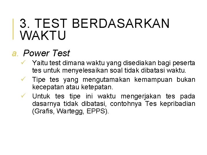 3. TEST BERDASARKAN WAKTU a. Power Test ü Yaitu test dimana waktu yang disediakan