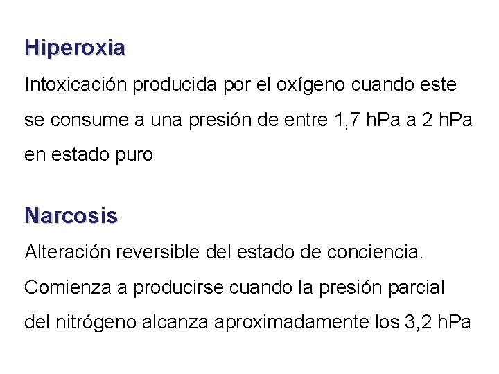 Hiperoxia Intoxicación producida por el oxígeno cuando este se consume a una presión de