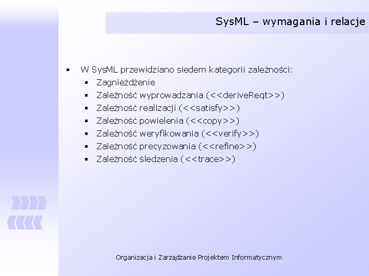 Sys. ML – wymagania i relacje § W Sys. ML przewidziano siedem kategorii zależności: