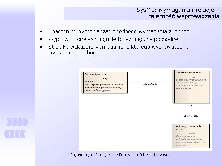 Sys. ML: wymagania i relacje – zależność wyprowadzania § Znaczenie: wyprowadzanie jednego wymagania z