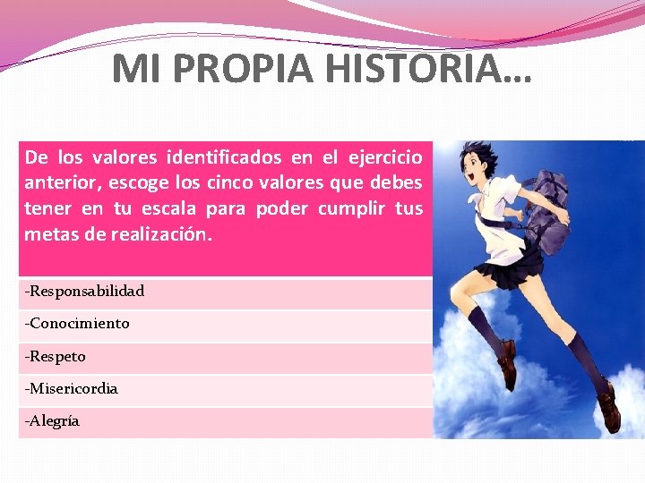 MI PROPIA HISTORIA… De los valores identificados en el ejercicio anterior, escoge los cinco