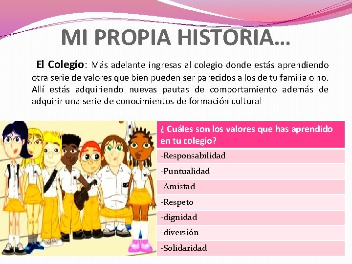 MI PROPIA HISTORIA… El Colegio: Más adelante ingresas al colegio donde estás aprendiendo otra