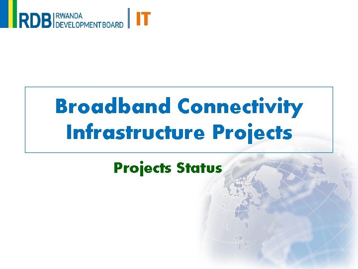 IT Broadband Connectivity Infrastructure Projects Status 