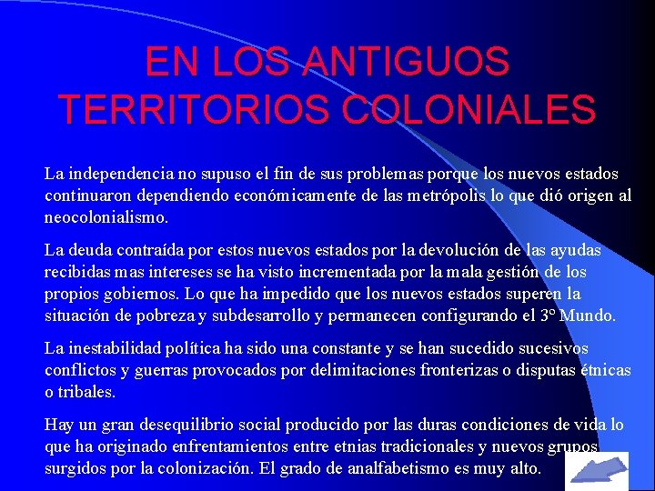 EN LOS ANTIGUOS TERRITORIOS COLONIALES La independencia no supuso el fin de sus problemas