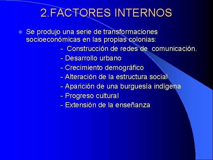 2. FACTORES INTERNOS l Se produjo una serie de transformaciones socioeconómicas en las propias