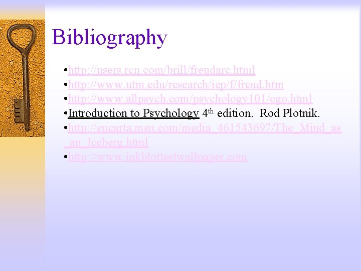 Bibliography • http: //users. rcn. com/brill/freudarc. html • http: //www. utm. edu/research/iep/f/freud. htm •