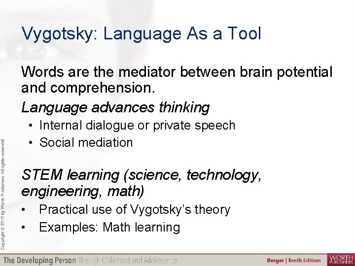 Vygotsky: Language As a Tool Words are the mediator between brain potential and comprehension.