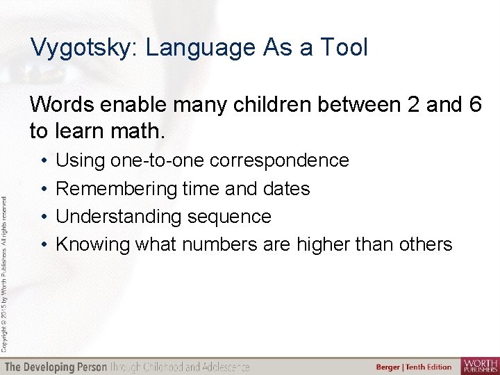 Vygotsky: Language As a Tool Words enable many children between 2 and 6 to