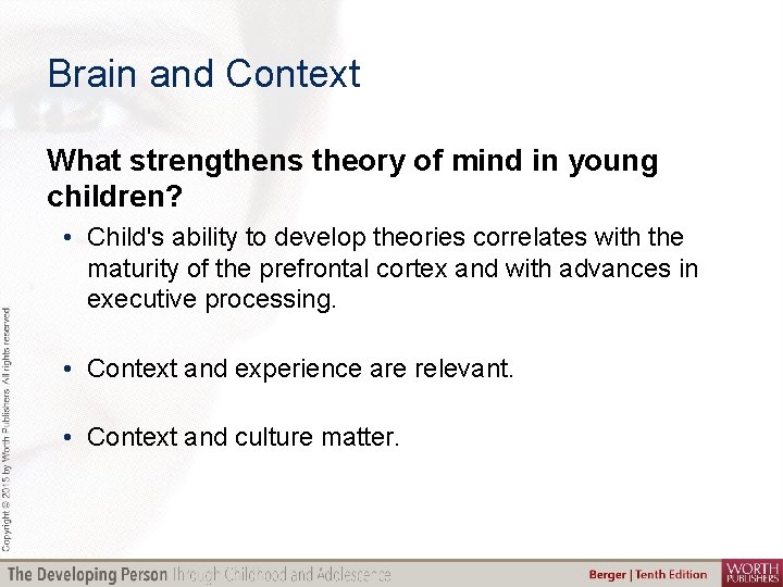 Brain and Context What strengthens theory of mind in young children? • Child's ability
