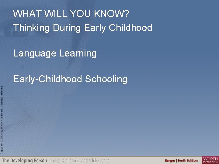 WHAT WILL YOU KNOW? Thinking During Early Childhood Language Learning Early-Childhood Schooling 