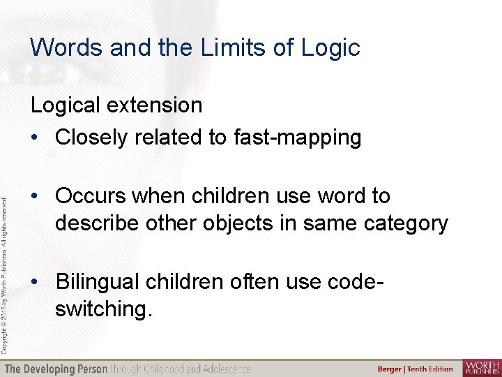 Words and the Limits of Logical extension • Closely related to fast-mapping • Occurs