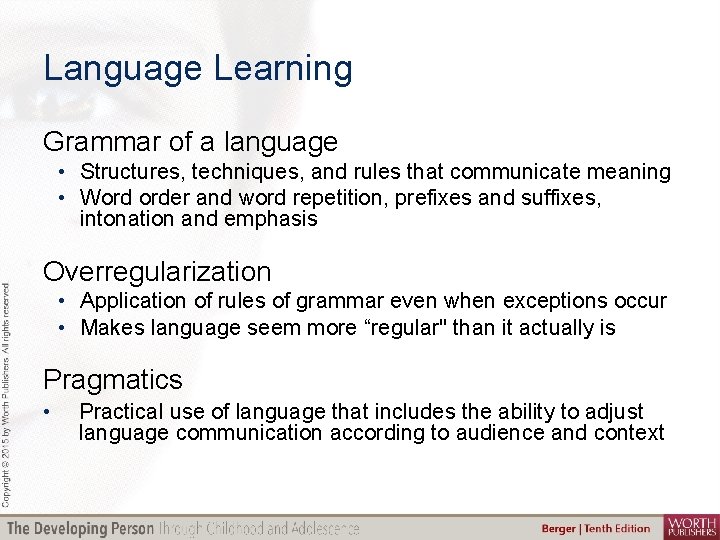 Language Learning Grammar of a language • Structures, techniques, and rules that communicate meaning