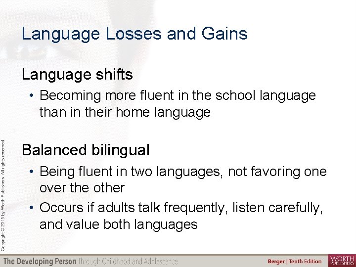 Language Losses and Gains Language shifts • Becoming more fluent in the school language