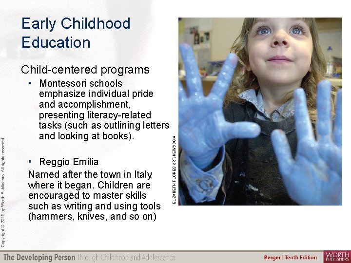 Early Childhood Education • Montessori schools emphasize individual pride and accomplishment, presenting literacy-related tasks