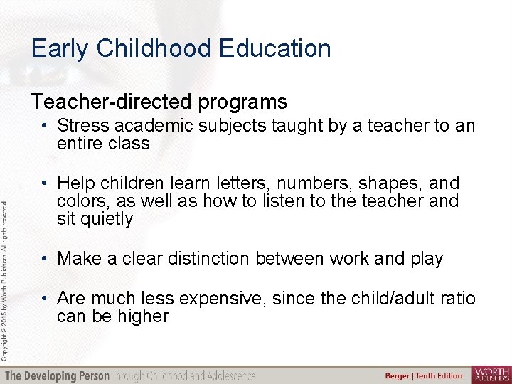 Early Childhood Education Teacher-directed programs • Stress academic subjects taught by a teacher to