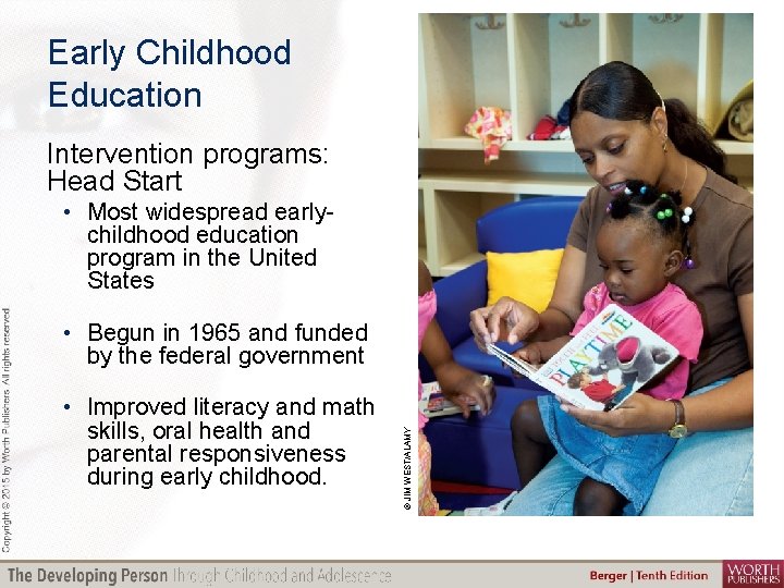 Early Childhood Education Intervention programs: Head Start • Most widespread earlychildhood education program in