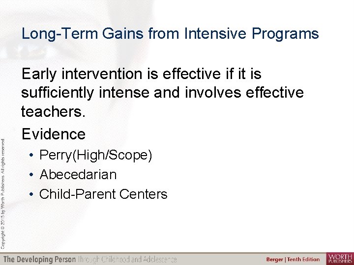 Long-Term Gains from Intensive Programs Early intervention is effective if it is sufficiently intense