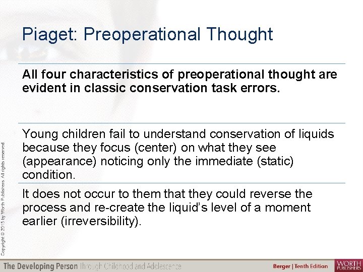 Piaget: Preoperational Thought All four characteristics of preoperational thought are evident in classic conservation