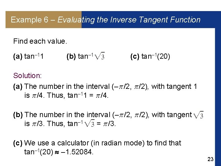 Example 6 – Evaluating the Inverse Tangent Function Find each value. (a) tan– 11