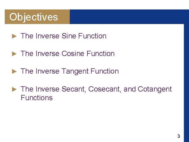 Objectives ► The Inverse Sine Function ► The Inverse Cosine Function ► The Inverse