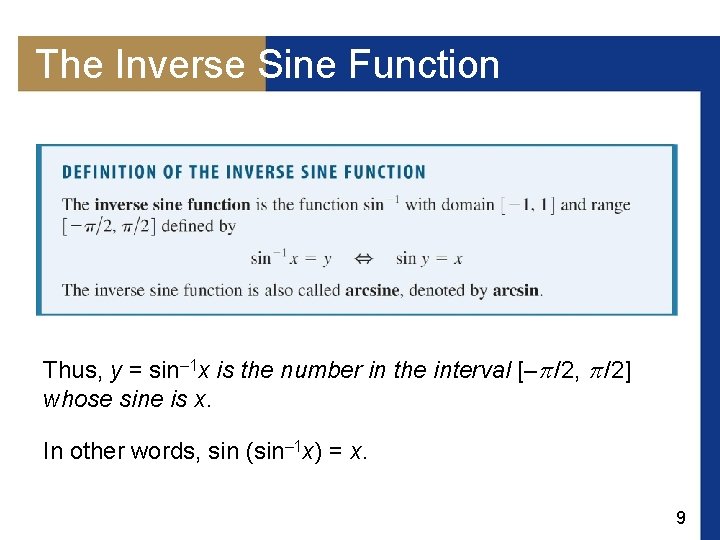 The Inverse Sine Function Thus, y = sin– 1 x is the number in