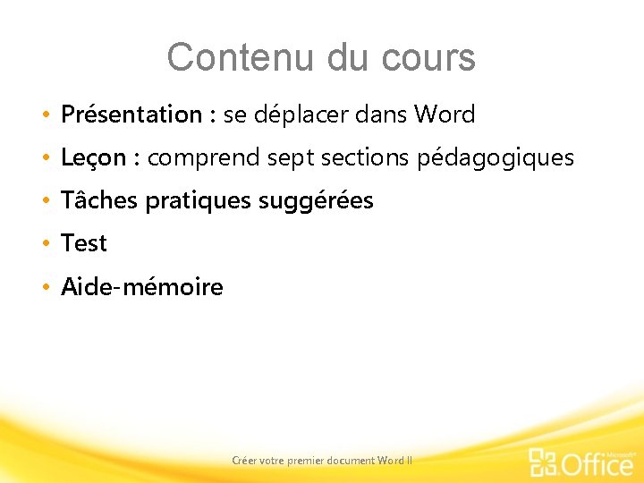 Contenu du cours • Présentation : se déplacer dans Word • Leçon : comprend