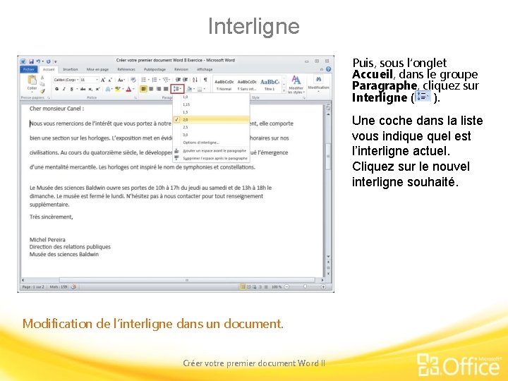 Interligne Puis, sous l’onglet Accueil, dans le groupe Paragraphe, cliquez sur Interligne ( ).