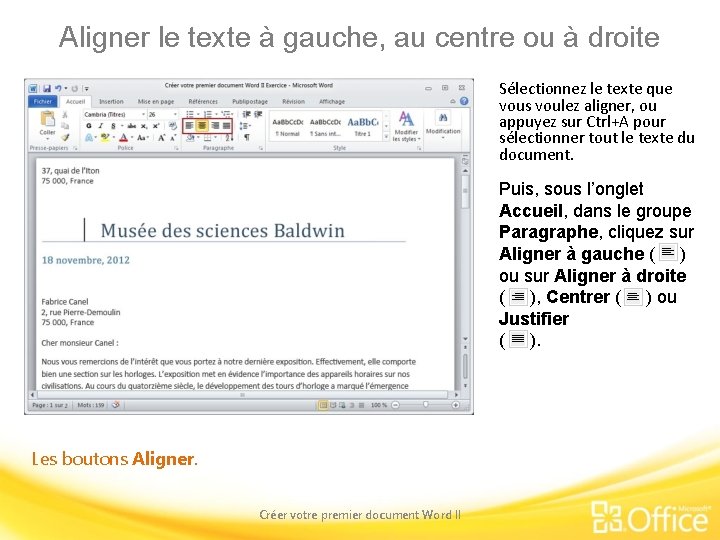 Aligner le texte à gauche, au centre ou à droite Sélectionnez le texte que