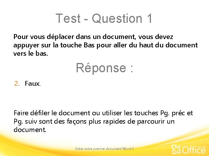 Test - Question 1 Pour vous déplacer dans un document, vous devez appuyer sur