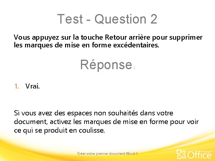 Test - Question 2 Vous appuyez sur la touche Retour arrière pour supprimer les