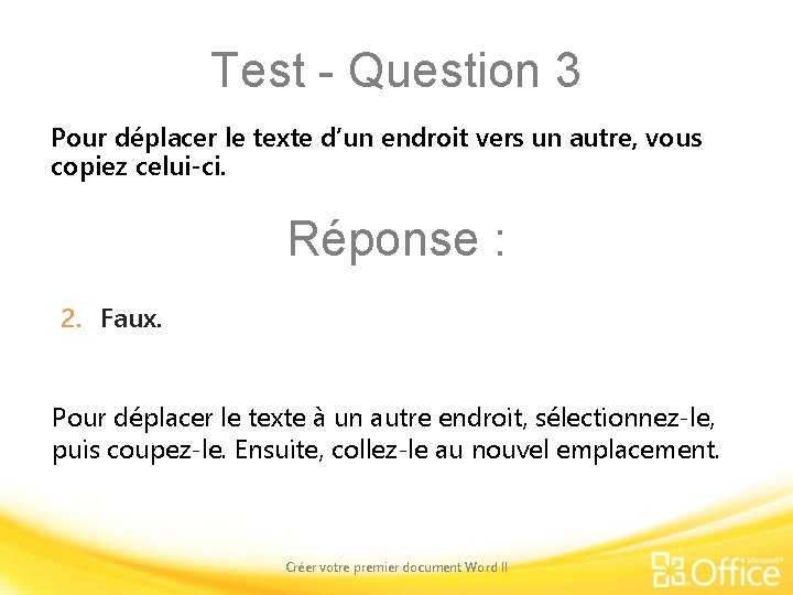 Test - Question 3 Pour déplacer le texte d’un endroit vers un autre, vous