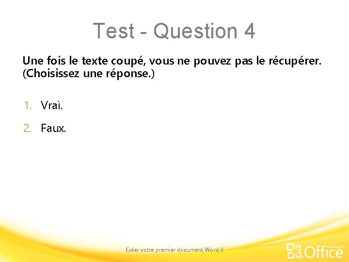 Test - Question 4 Une fois le texte coupé, vous ne pouvez pas le