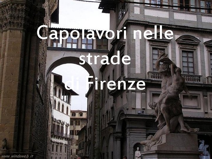 Capolavori nelle strade di Firenze 