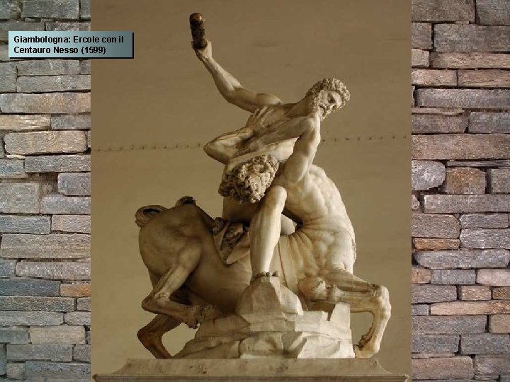 Giambologna: Ercole con il Centauro Nesso (1599) 
