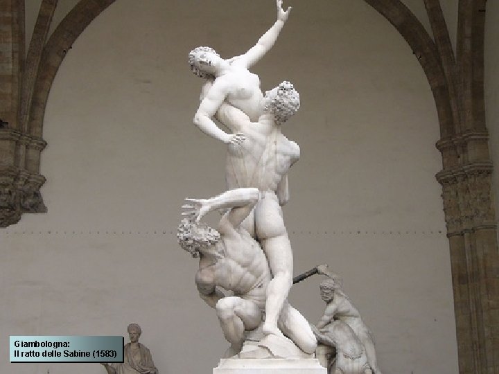 Giambologna: Il ratto delle Sabine (1583) 