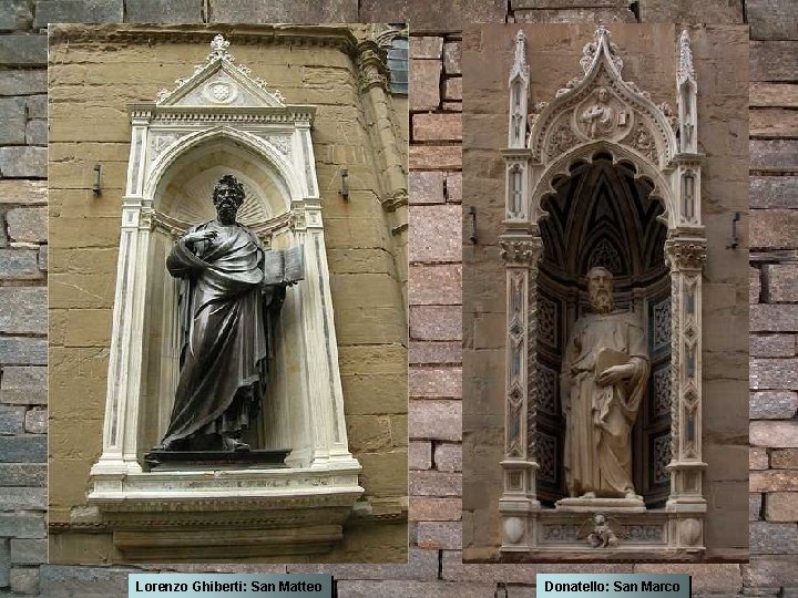 Lorenzo Ghiberti: San Matteo Donatello: San Marco 