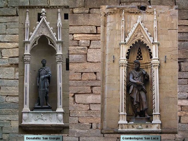 Donatello: San Giorgio Giambologna: San Luca 