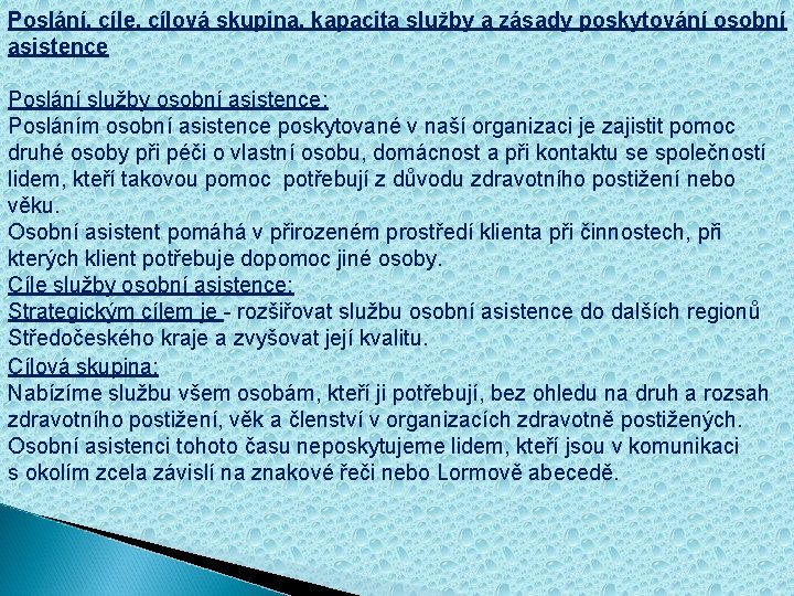 Poslání, cíle, cílová skupina, kapacita služby a zásady poskytování osobní asistence Poslání služby osobní