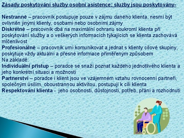 Zásady poskytování služby osobní asistence: služby jsou poskytovány. Nestranně – pracovník postupuje pouze v