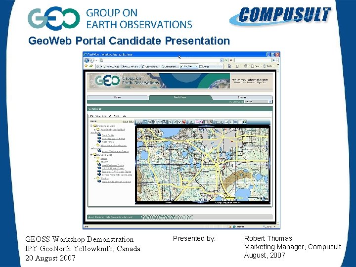 Geo. Web Portal Candidate Presentation GEOSS Workshop Demonstration IPY Geo. North Yellowknife, Canada 20