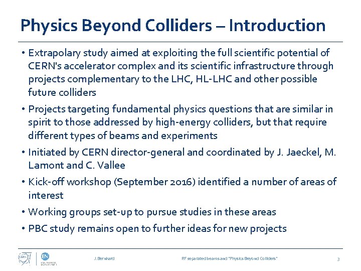 Physics Beyond Colliders – Introduction • Extrapolary study aimed at exploiting the full scientific