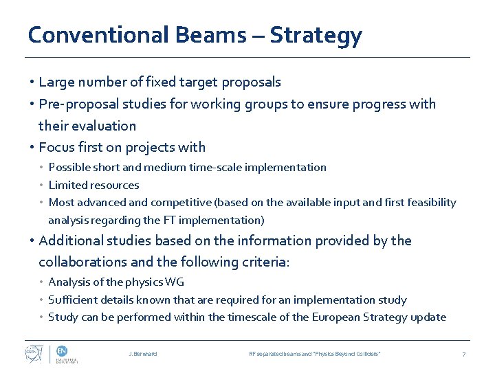 Conventional Beams – Strategy • Large number of fixed target proposals • Pre-proposal studies