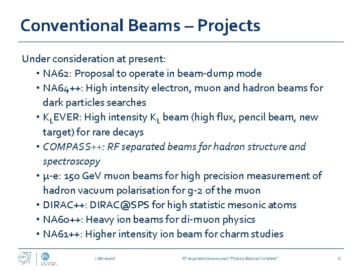 Conventional Beams – Projects Under consideration at present: • NA 62: Proposal to operate