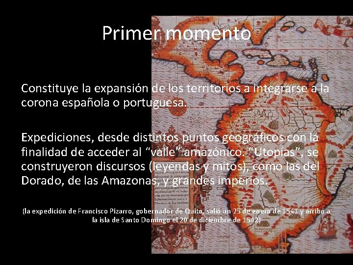 Primer momento Constituye la expansión de los territorios a integrarse a la corona española