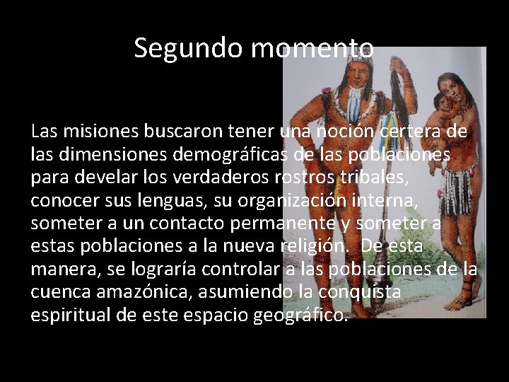 Segundo momento Las misiones buscaron tener una noción certera de las dimensiones demográficas de