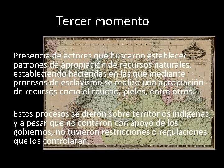 Tercer momento Presencia de actores que buscaron establecer patrones de apropiación de recursos naturales,