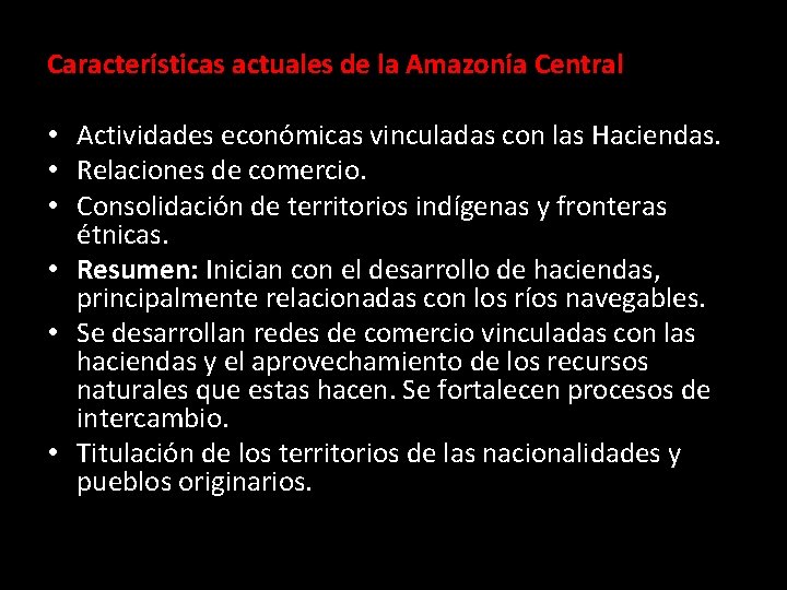 Características actuales de la Amazonía Central • Actividades económicas vinculadas con las Haciendas. •