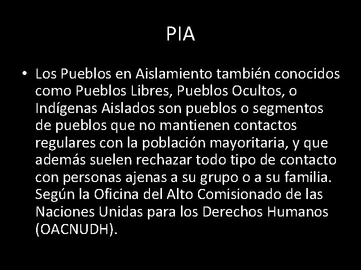 PIA • Los Pueblos en Aislamiento también conocidos como Pueblos Libres, Pueblos Ocultos, o